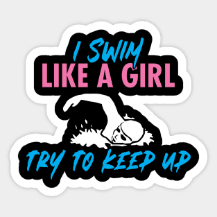 'I Swim Like a Girl Try To Keep Up' Amazing  Swimming Sticker